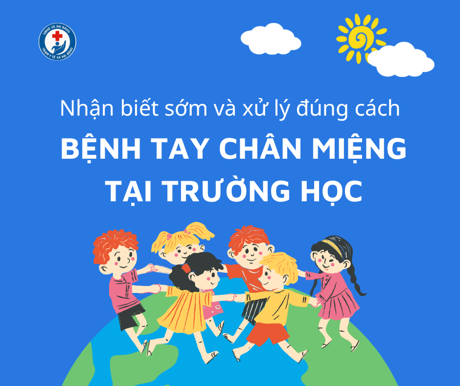 NHẬN BIẾT SỚM VÀ XỬ TRÍ ĐÚNG CÁCH BỆNH TAY CHÂN MIỆNG TẠI TRƯỜNG HỌC